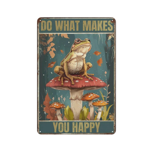Naykow Vintage Tin Signs Funny Frog Mushroom Gifts Do What Makes You Happy Tin Sign Small House Decor Hippie Cute Room Cottagecore Decor Nature Whimsical Mushroom Stuff Wall Decor 8 x 12 inches