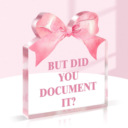 Pigort Pink Office Decor for Women - But Did You Document It -Funny Office Desk Decoration Gift for Colleague Boss Friend Teacher Coach Family 5.1x5.5inch