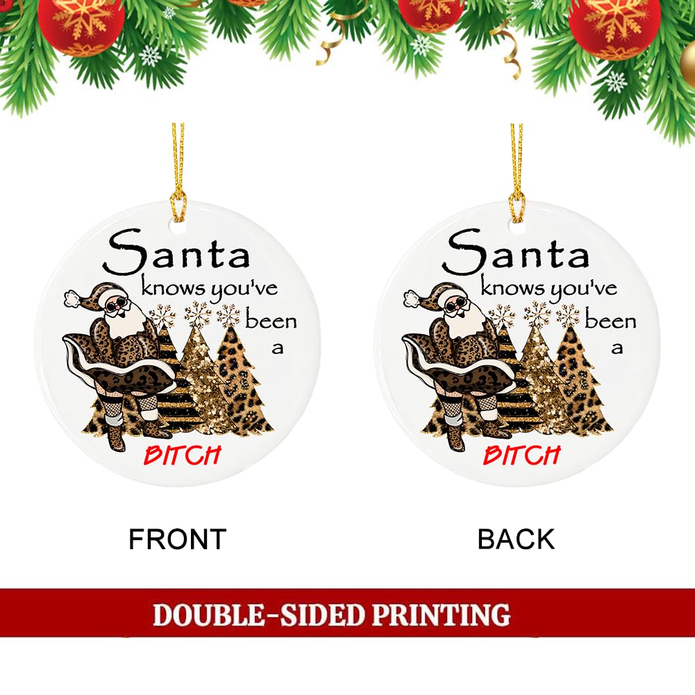 “Santa Knows You’ve Been A Bit-ch” Naughty Santa Ornament, Sassy Christmas Ceramic Ornament, Funny Christmas Tree Hanging Decoration - 2.83" Round Double - Sided