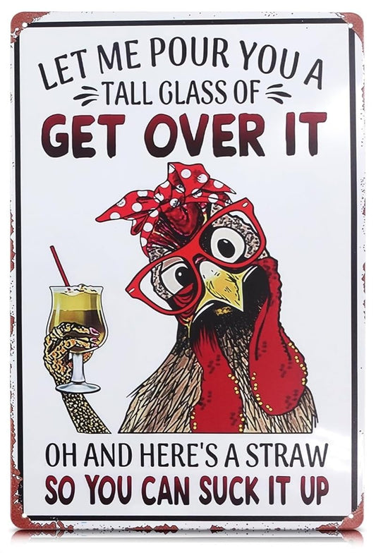 Let Me Pour You a Tall Glass of Get Over It Tin Sign 8x12" – Metal Funny Chicken Coop Signs for Outside – Rustic Tin Farmhouse Wall Art & Vintage Funny Kitchen Signs for Kitchen, Barn, or Backyard