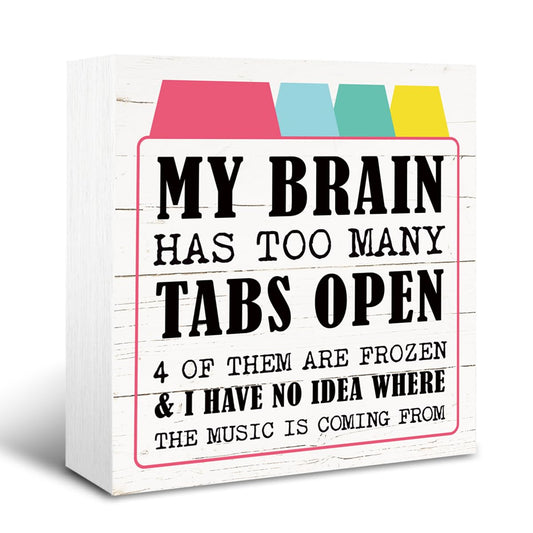 Funny Wood Sign Decor, Decorative Wooden Box Signs, Farmhouse Table Shelf Decor, Humorous Office Cubicle Decoration, Work Gift for Coworker Friend, My Brain has Too Many Tabs Open Sign, White