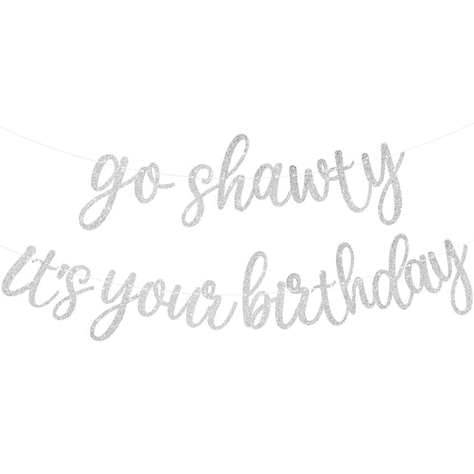 JHZMCRX Go Shawty It's Your Birthday Banner Glitter Happy Birthday Banner Sign Funny Garland Wall Door Banners for Women Girls Birthday Party Decorations Backdrops Silver