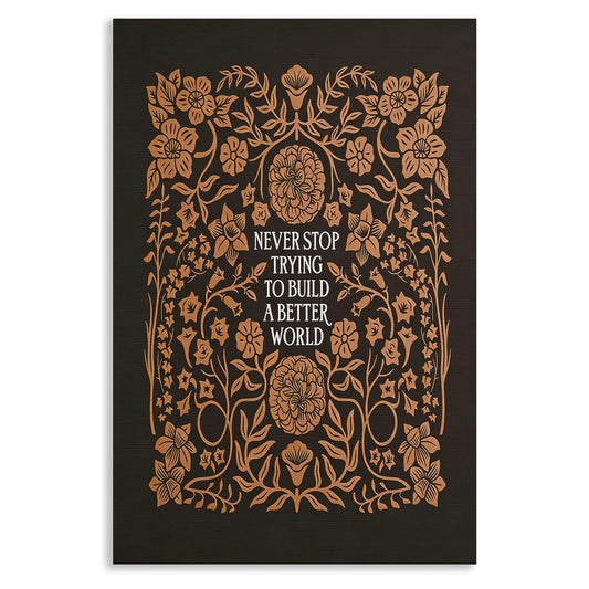 Inspirational Canvas Wall Art, Rustic Flowers Motivational Quotes Poster, Dark Brown Never Stop Trying To Build A Better World Poster Positive Affirmations Wall Art 12x16in Unframed