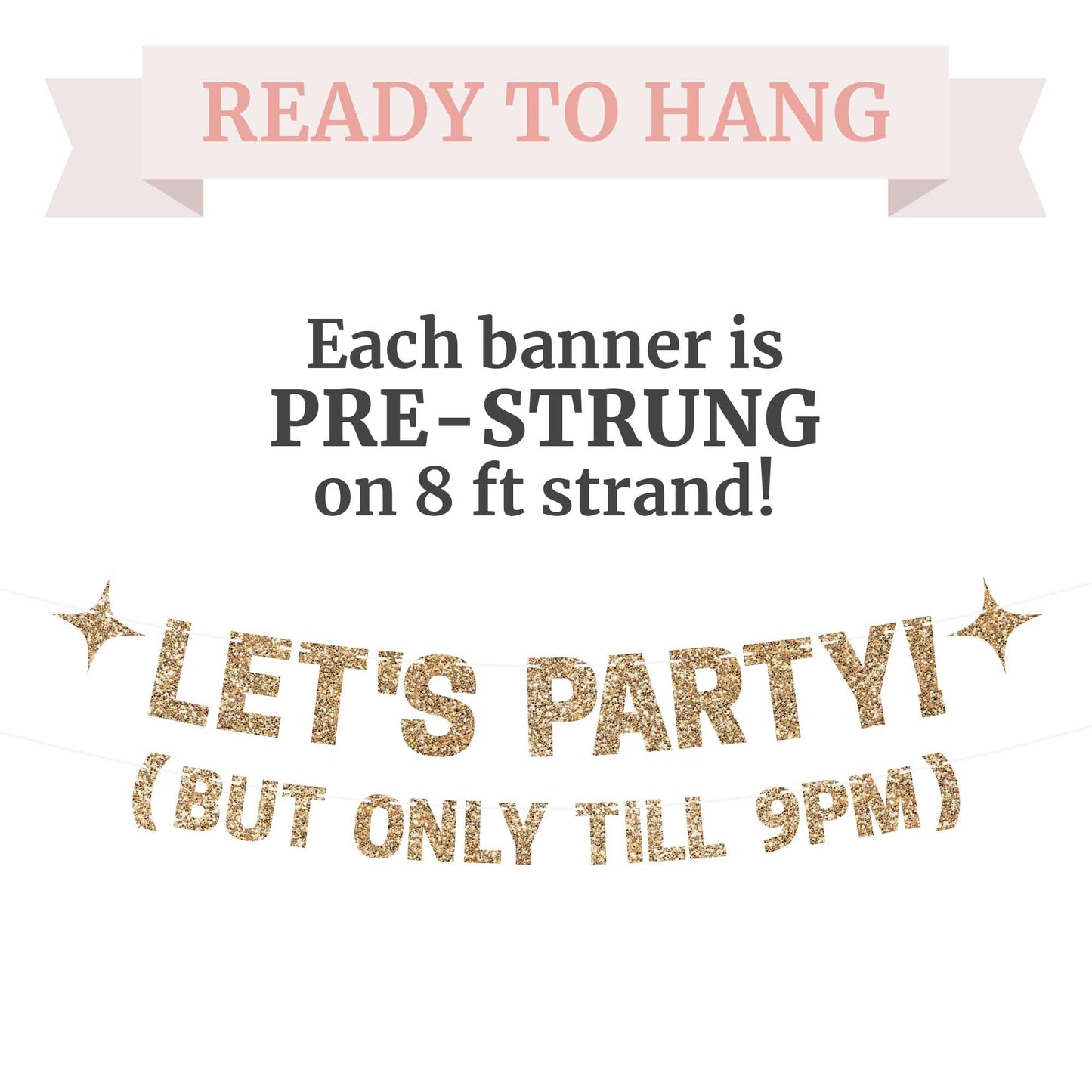 Pre-strung Let's Party But Only Till 9 PM Banner - No DIY - Gold Glitter Funny Birthday Banner for Men & Women - Pre-strung on 8 ft Strands - Gold Party Decorations & Decor. Did We Mention No DIY