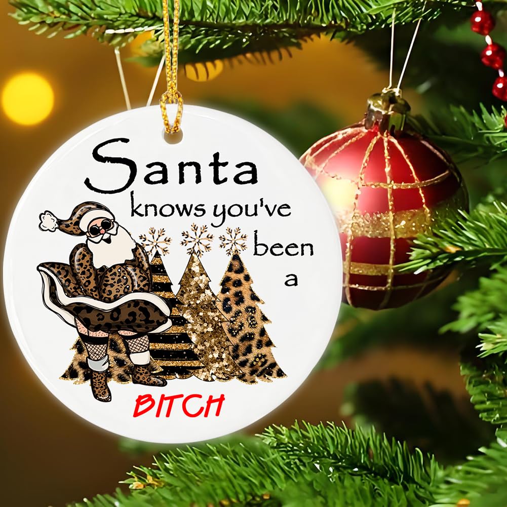 “Santa Knows You’ve Been A Bit-ch” Naughty Santa Ornament, Sassy Christmas Ceramic Ornament, Funny Christmas Tree Hanging Decoration - 2.83" Round Double - Sided